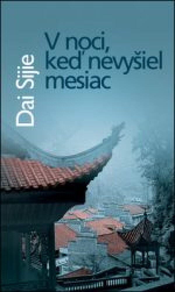 Sijie Dai: V NOCI, KEĎ NEVYŠIEL MESIAC
