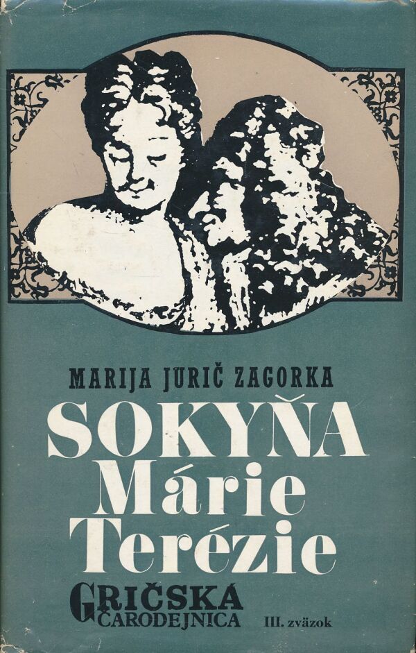 Marija Jurič Zagorka: Gričská čarodejnica III. - Sokyňa Márie Terézie