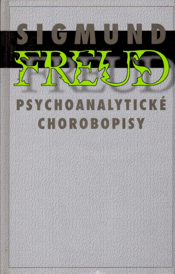 Sigmund Freud: PSYCHOANALYTICKÉ CHOROBOPISY