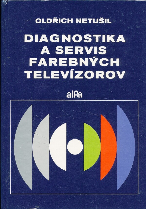 Oldřich Netušil: DIAGNOSTIKA A SERVIS FAREBNÝCH TELEVÍZOROV