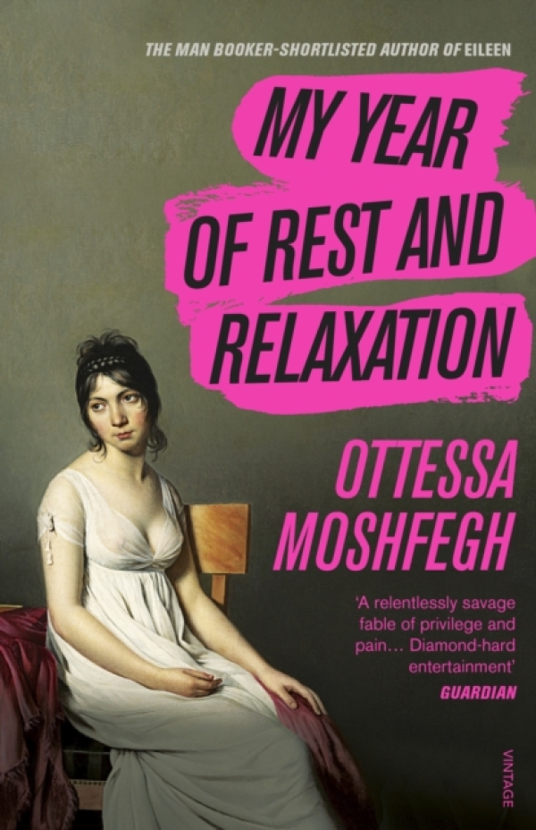 Ottessa Moshfegh: MY YEAR OF REST AND RELAXATION