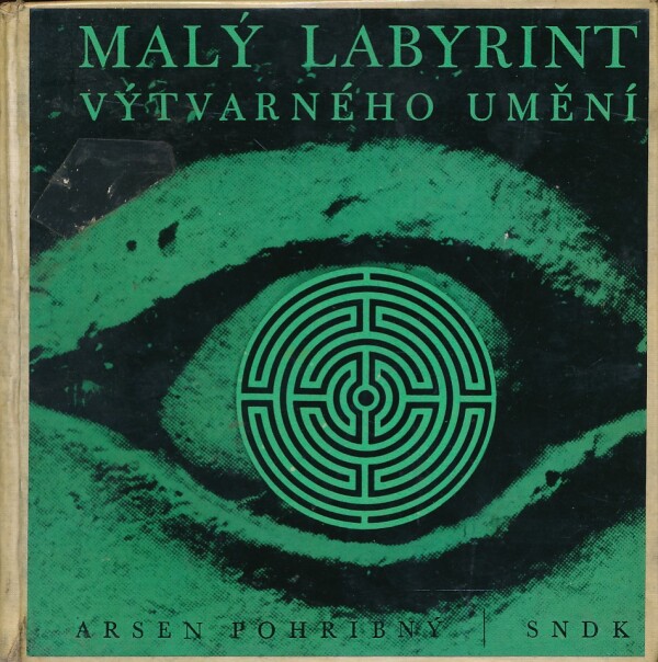 Arsen Pohribný: MALÝ LABYRINT VÝTVARNÉHO UMĚNÍ