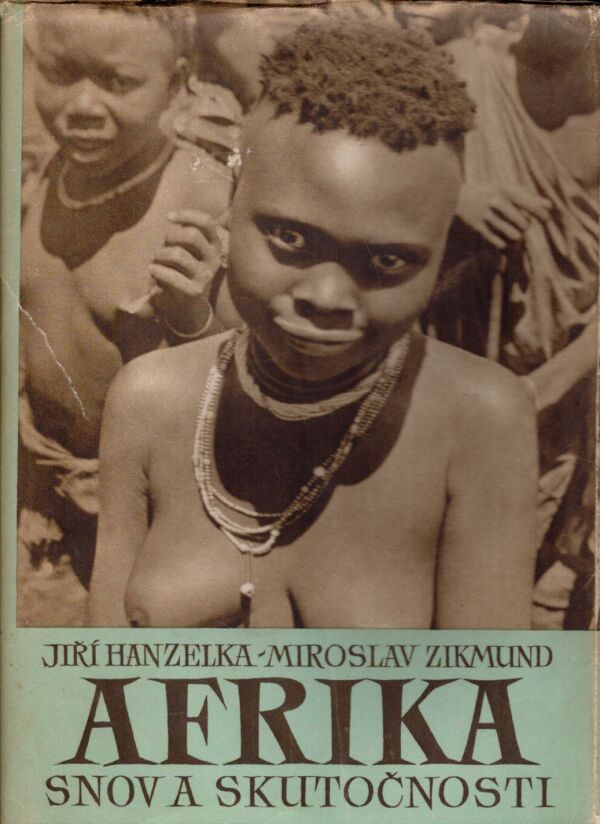 Jiří Hanzelka, Miroslav Zikmund: AFRIKA SNOV A SKUTOČNOSTI 1-3