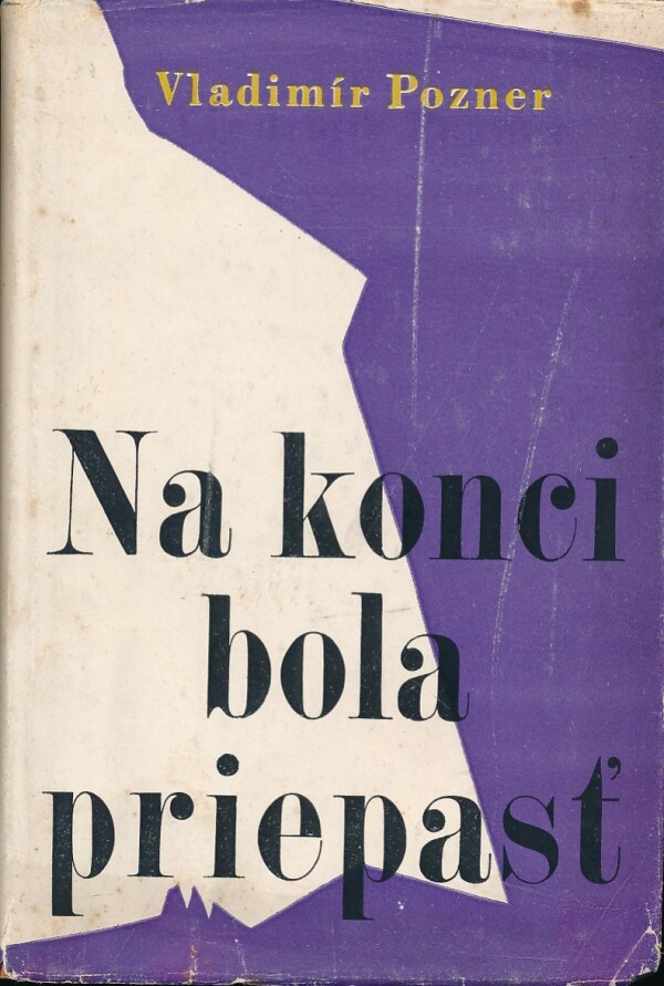 Vladimír Pozner: NA KONCI BOLA PRIEPASŤ