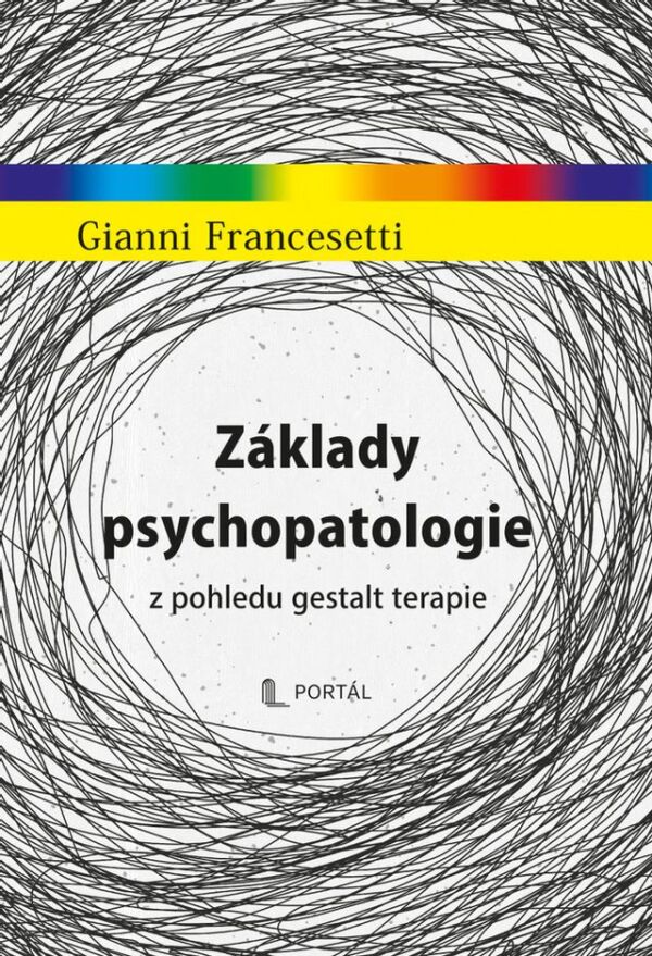 Gianni Francesetti: ZÁKLADY PSYCHOPATOLOGIE Z POHLEDU GESTALT TERAPIE