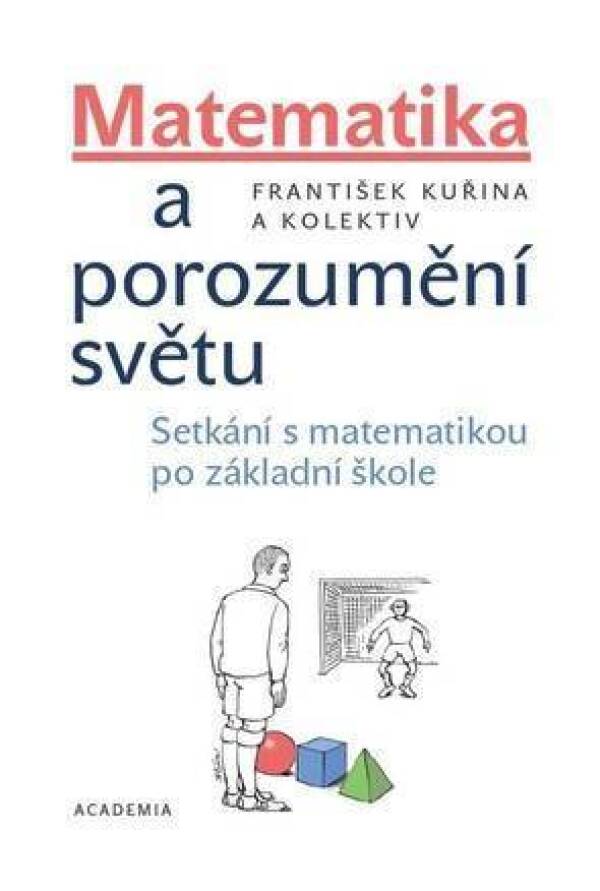 František Kuřina a kol.: MATEMATIKA A POROZUMĚNÍ SVĚTU