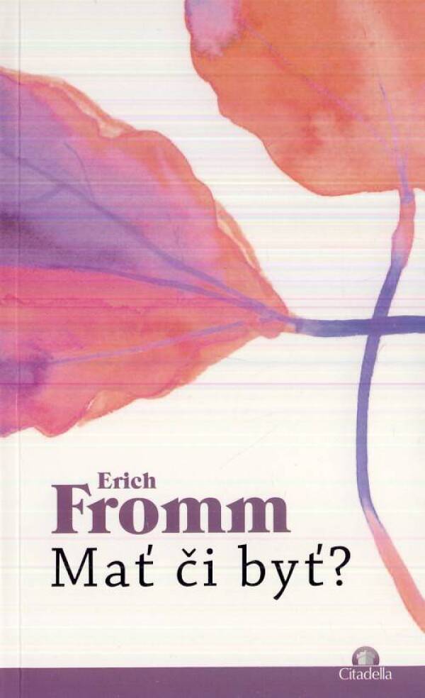 Erich Fromm: MAŤ ČI BYŤ?