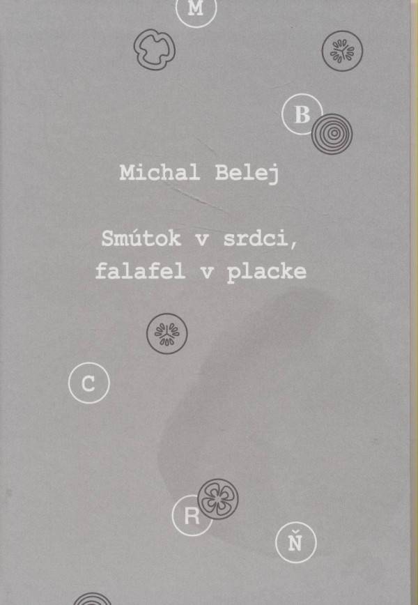 Michal Belej: SMÚTOK V SRDCI, FALAFEL V PLACKE