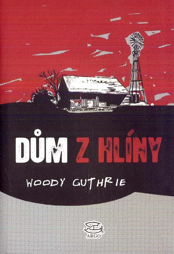 Woody Guthrie: DŮM Z HLÍNY