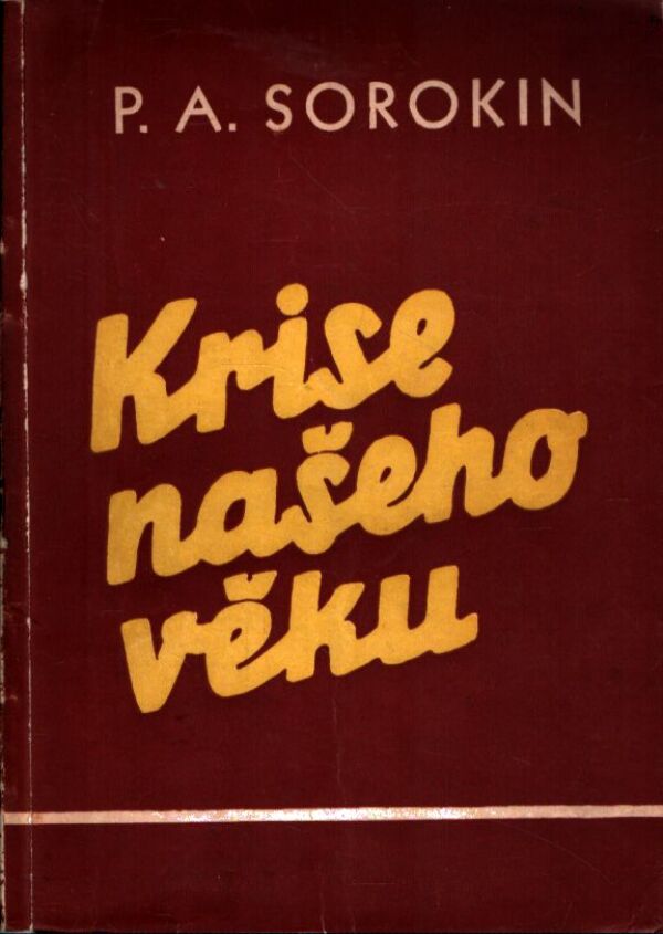 P. A. Sorokin: KRISE NAŠEHO VĚKU