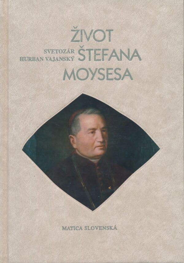 Svetozár Hurban Vajanský: Život Štefana Moysesa
