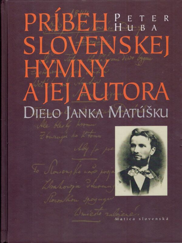 Peter Huba: PRÍBEH SLOVENSKEJ HYMNY A JEJ AUTORA