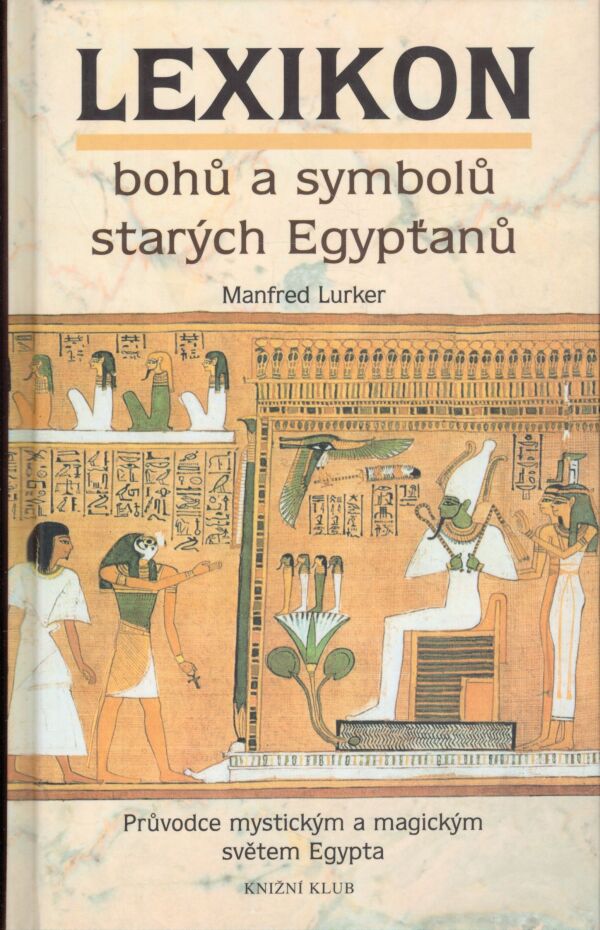 Manfred Lurker: LEXIKON BOHŮ A SYMBOLŮ STARÝCH EGYPŤANŮ