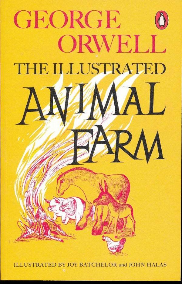 George Orwell: THE ILLUSTRATED ANIMAL FARM