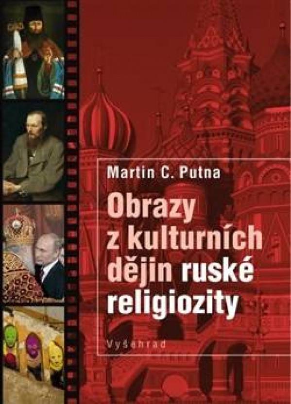 Martin C. Putna: OBRAZY Z KULTURNÍCH DĚJIN RUSKÉ RELIGIOZITY