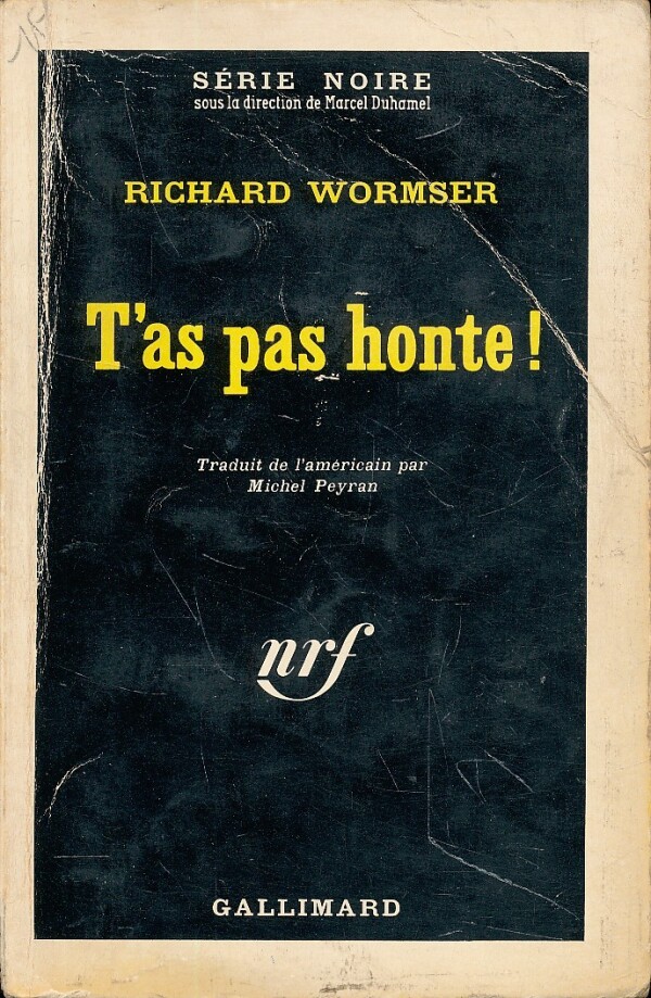 Richard Wormser: T'AS PAS HONTE!