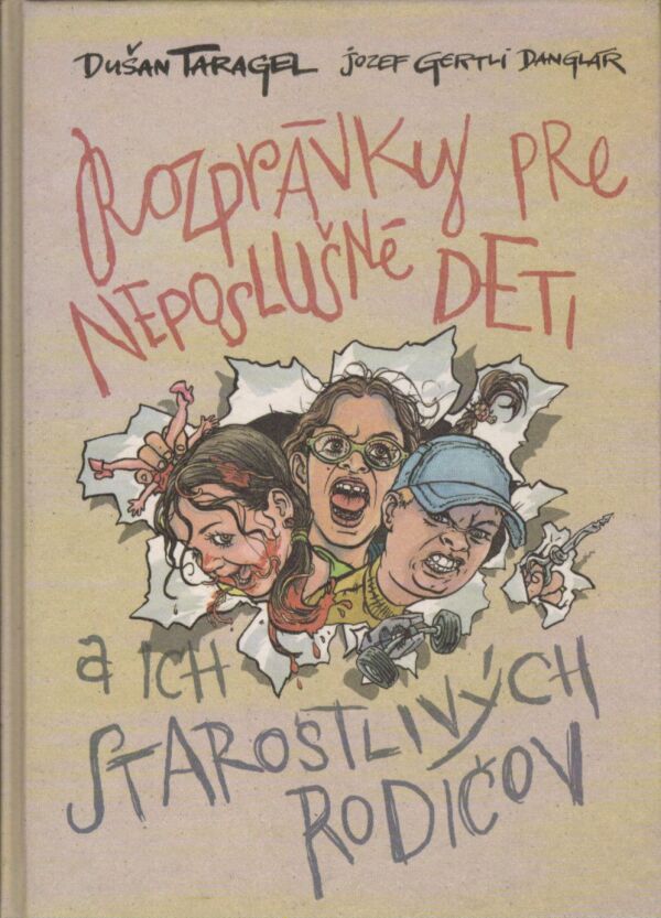 Dušan Taragel, Jozef Gertli Danglár: ROZPRÁVKY PRE NEPOSLUŠNÉ DETI A ICH STAROSTLIVÝCH RODIČOV