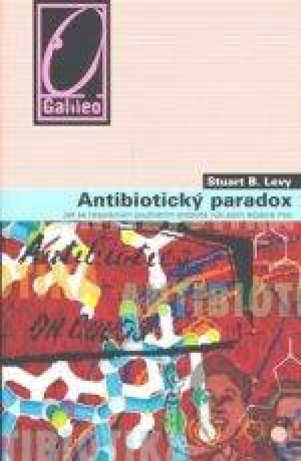 Stuart B. Levy: ANTIBIOTICKÝ PARADOX