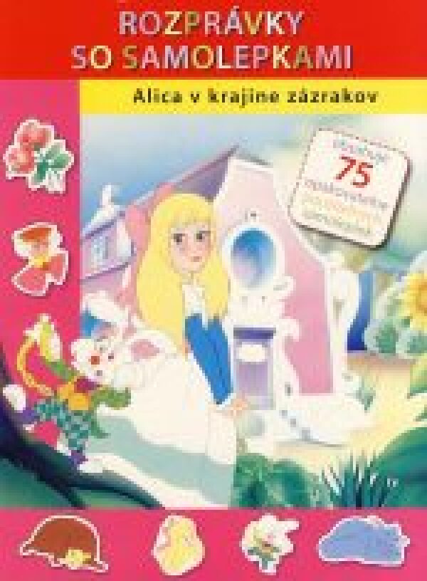 ALICA V KRAJINE ZÁZRAKOV - ROZPRÁVKY SO SAMOLEPKAMI