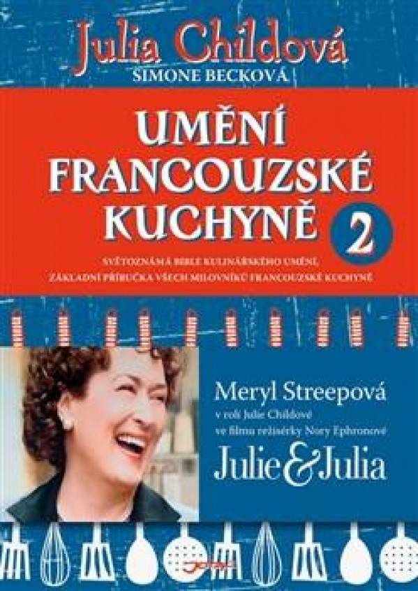 Julia Childová: UMĚNÍ FRANCOUZSKÉ KUCHYNĚ 2