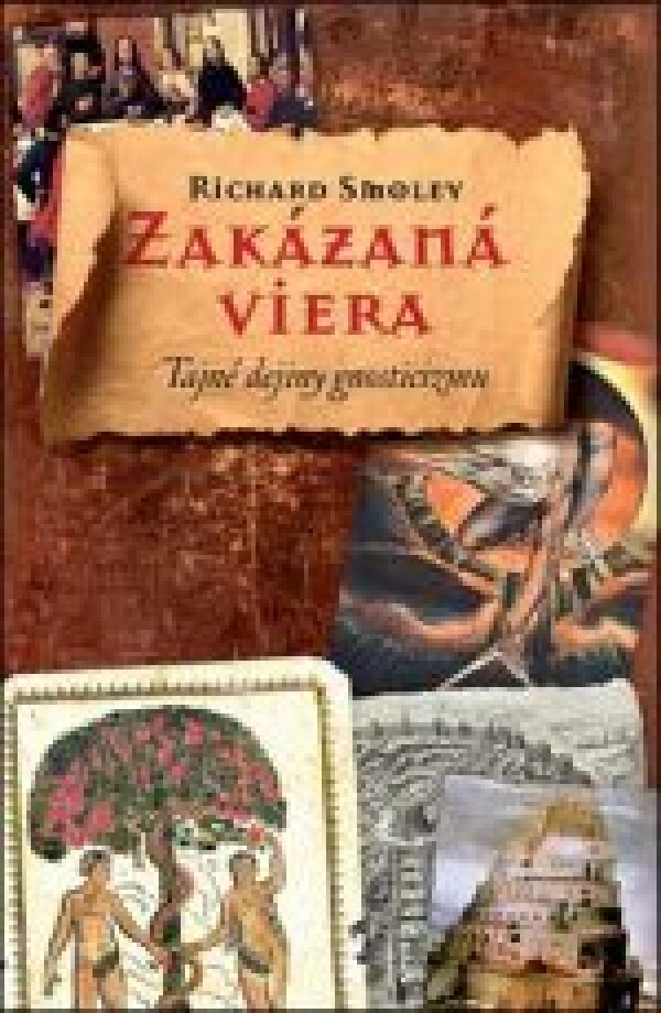 Richard Smoley: ZAKÁZANÁ VIERA. TAJNÉ DEJINY GNOSTICIZMU