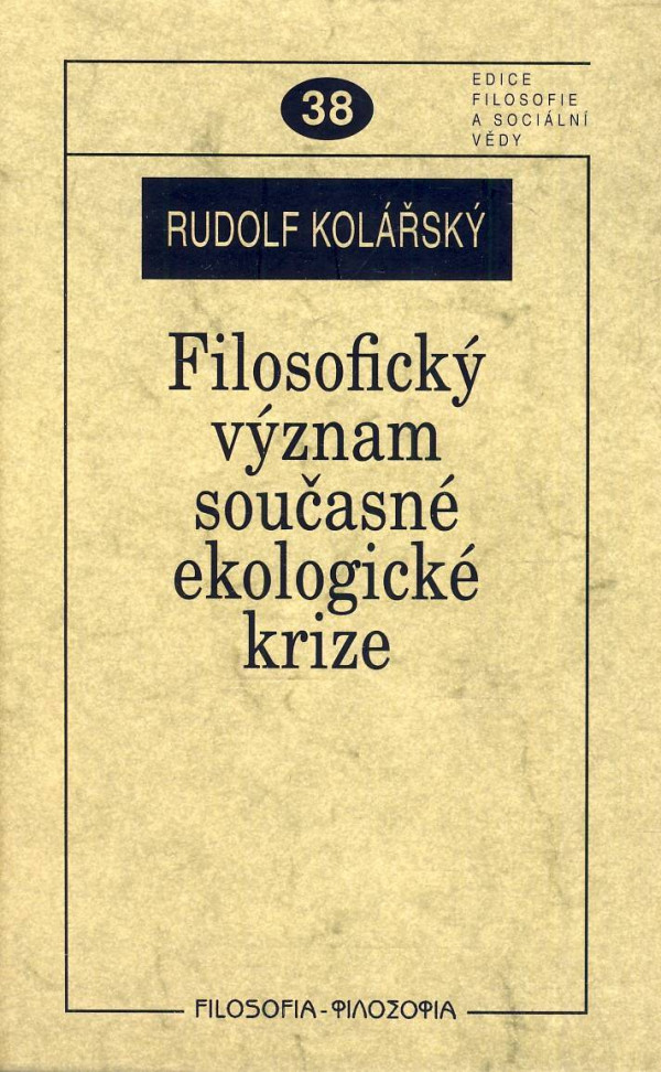 Rudolf Kolářský: FILOSOFICKÝ VÝZNAM SOUČASNÉ EKOLOGICKÉ KRIZE