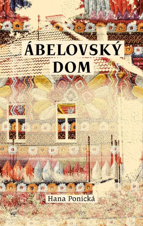 Hana Ponická: ÁBELOVSKÝ DOM