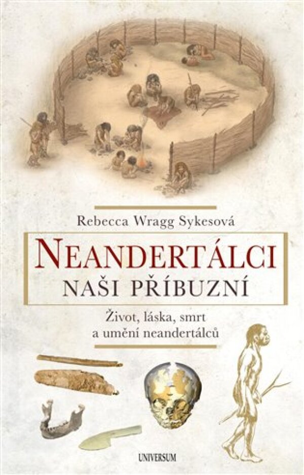 Rebecca Wragg Sykesová: NEANDERTÁLCI NAŠI PŘÍBUZNÍ