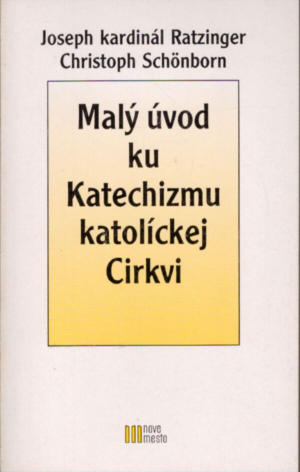 Joseph Ratzinger, Christoph Schönborn: MALÝ ÚVOD KU KATECHIZMU KATOLÍCKEJ CIRKVI