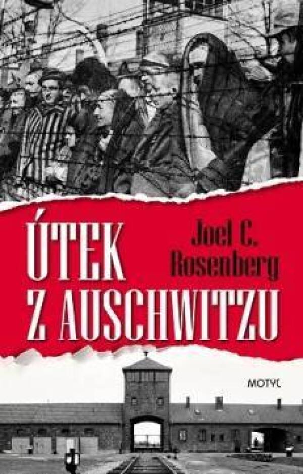 Joel C. Rosenberg: ÚTEK Z AUSCHWITZU