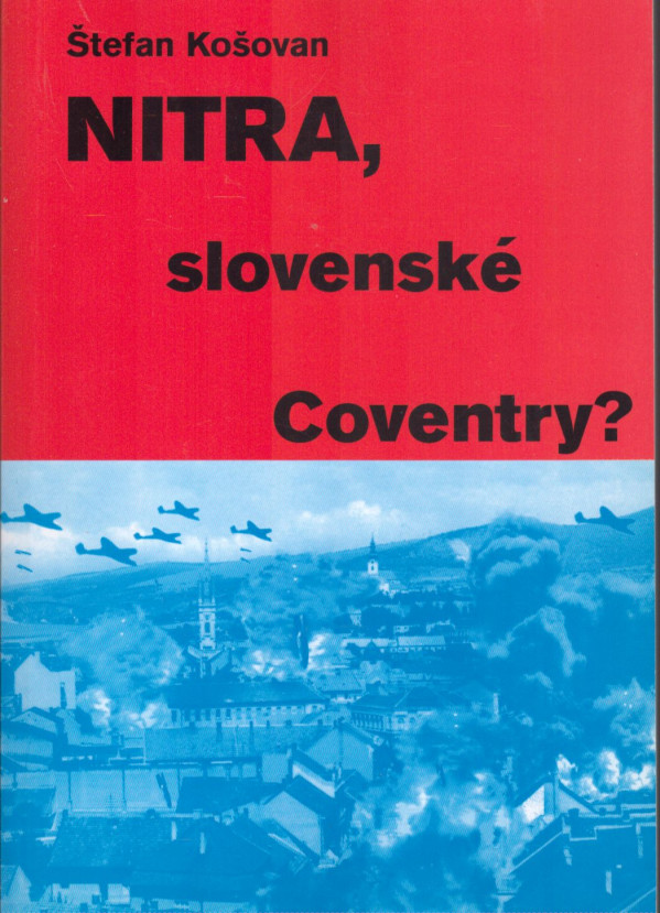 Štefan Košovan: NITRA, SLOVENSKÉ COVENTRY?
