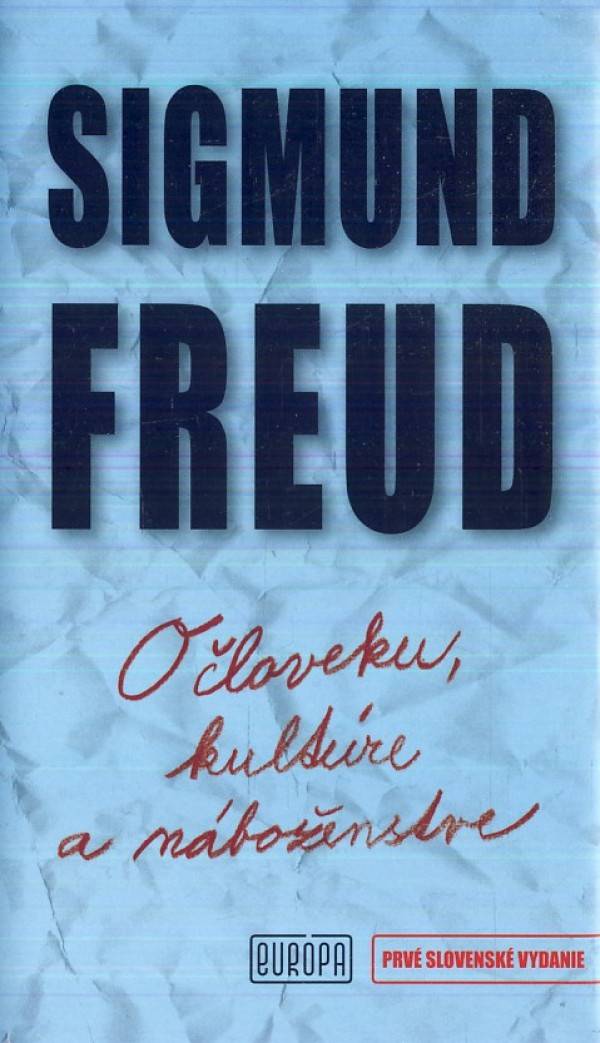 Sigmund Freud: O ČLOVEKU, KULTÚRE A NÁBOŽENSTVE