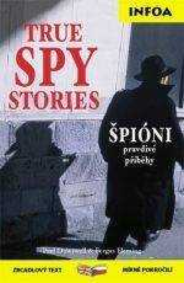 Paul Dowswell, Fergus Fleming: TRUE SPY STORIES / ŠPIÓNI - PRAVDIVÉ PŘÍBĚHY