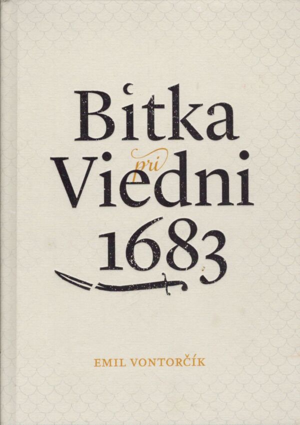 Emil Vontorčík: BITKA PRI VIEDNI 1683