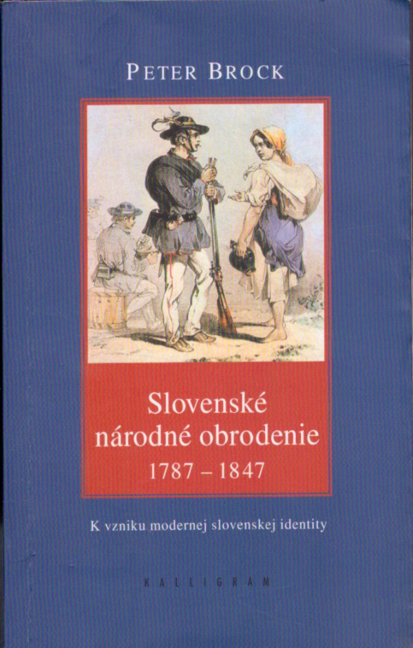 Peter Brock: SLOVENSKÉ NÁRODNÉ OBRODENIE 1787 - 1847