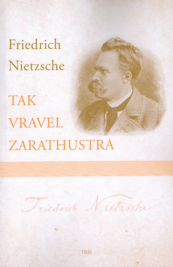 Friedrich Nietzsche: TAK VRAVEL ZARATHUSTRA
