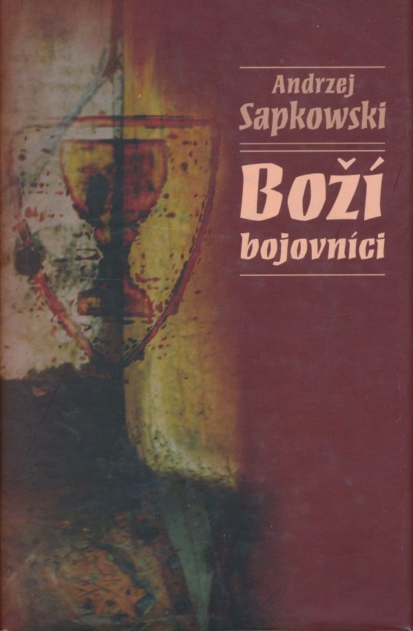 Andrzej Sapkowski: BOŽÍ BOJOVNÍCI