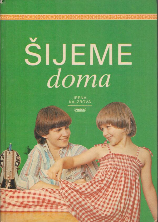 Irena Kajzrová: ŠIJEME DOMA