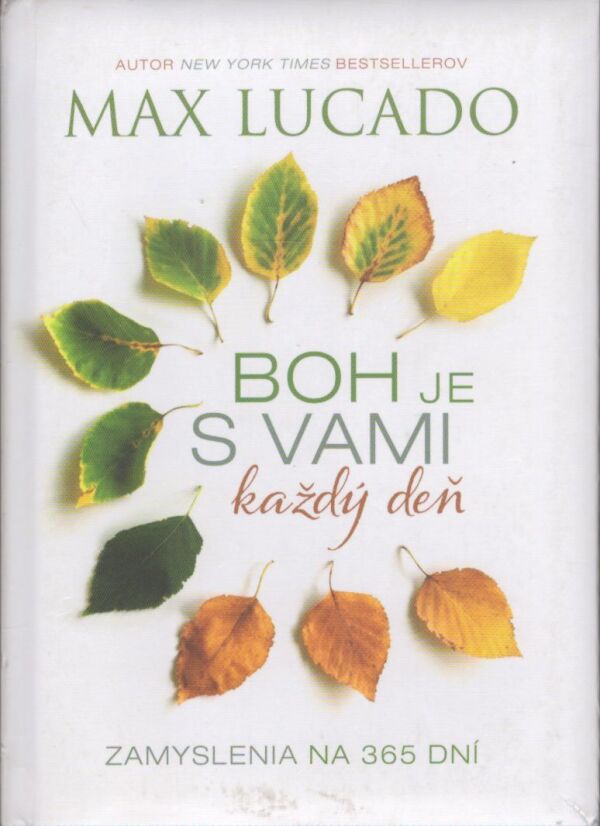 Max Lucado: BOH JE S VAMI KAŽDÝ DEŇ - ZAMYSLENIA NA 365 DNÍ