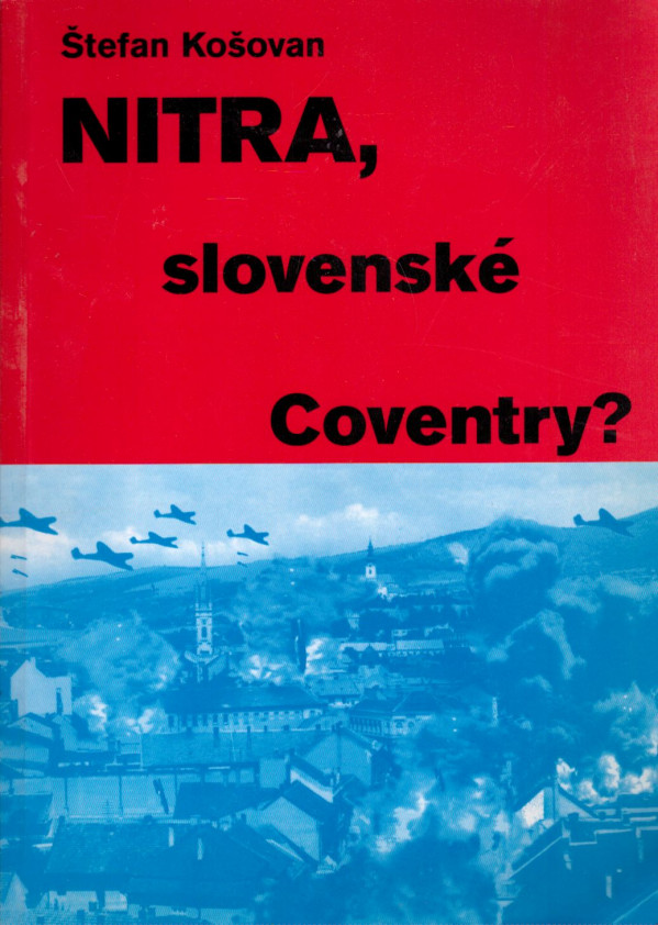 Štefan Košovan: NITRA, SLOVENSKÉ COVENTRY?