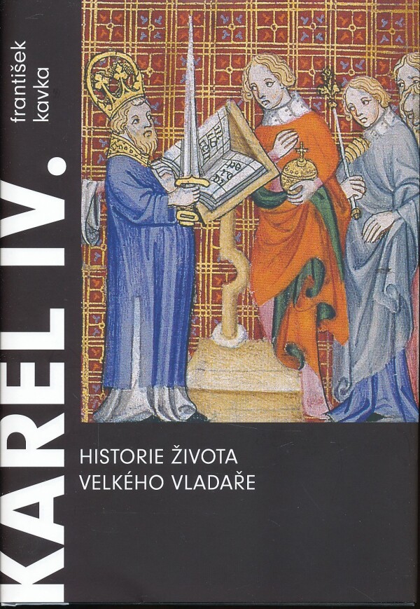 František Kavka: KAREL IV. HISTORIE ŽIVOTA VELKÉHO VLADAŘE