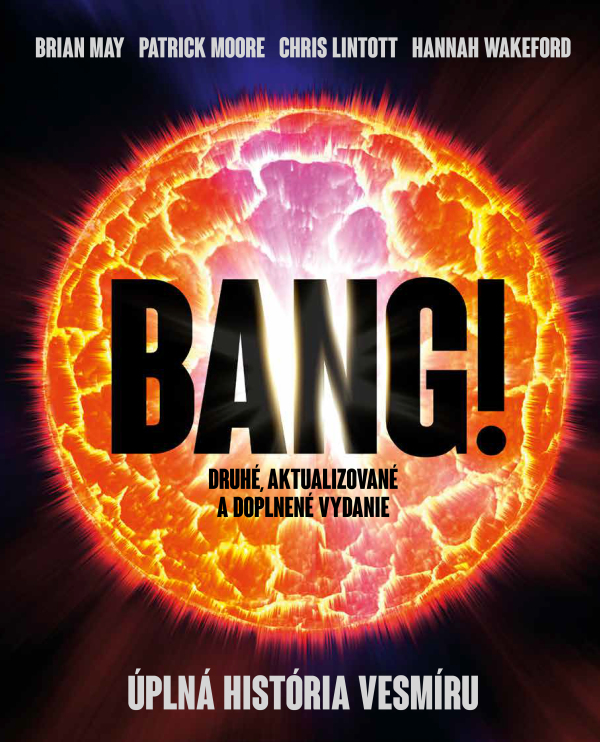 Brian May, Patrick Moore, Chris Lintott, Hannah Wakeford: BANG! ÚPLNÁ HISTÓRIA VESMÍRU