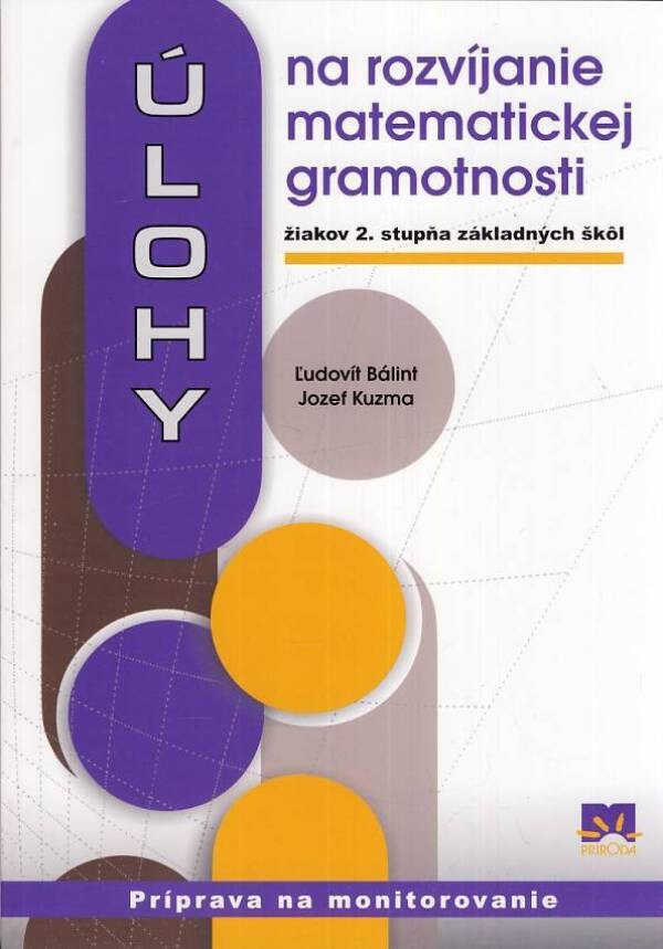 Ľudovít Bálint, Jozef Kuzma: ÚLOHY NA ROZVÍJANIE MATEMATICKEJ GRAMOTNOSTI ŽIAKOV ZŠ