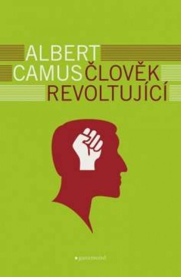 Albert Camus: ČLOVĚK REVOLTUJÍCÍ