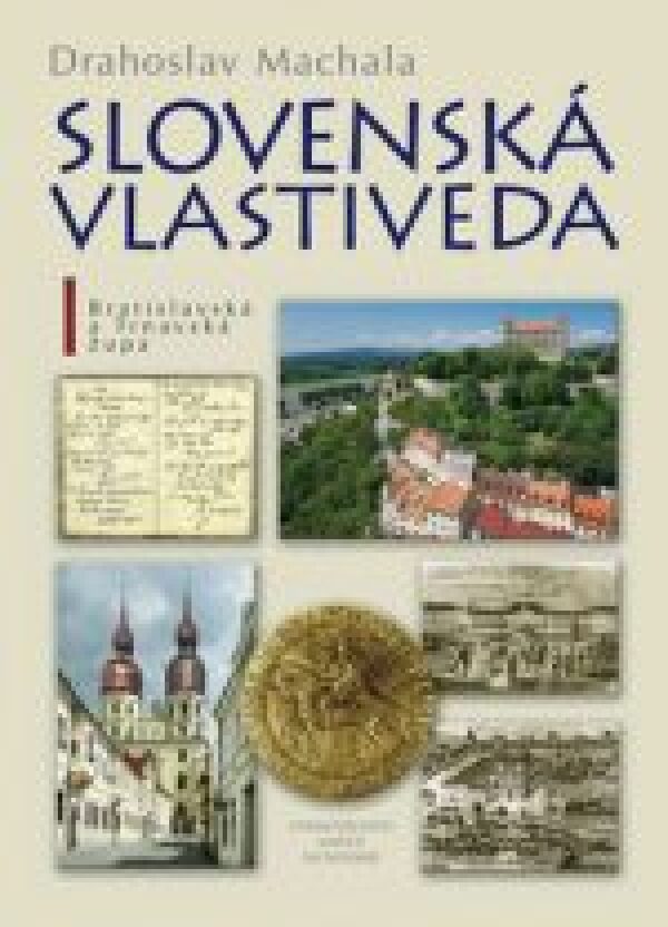 Drahoslav Machala: SLOVENSKÁ VLASTIVEDA I.