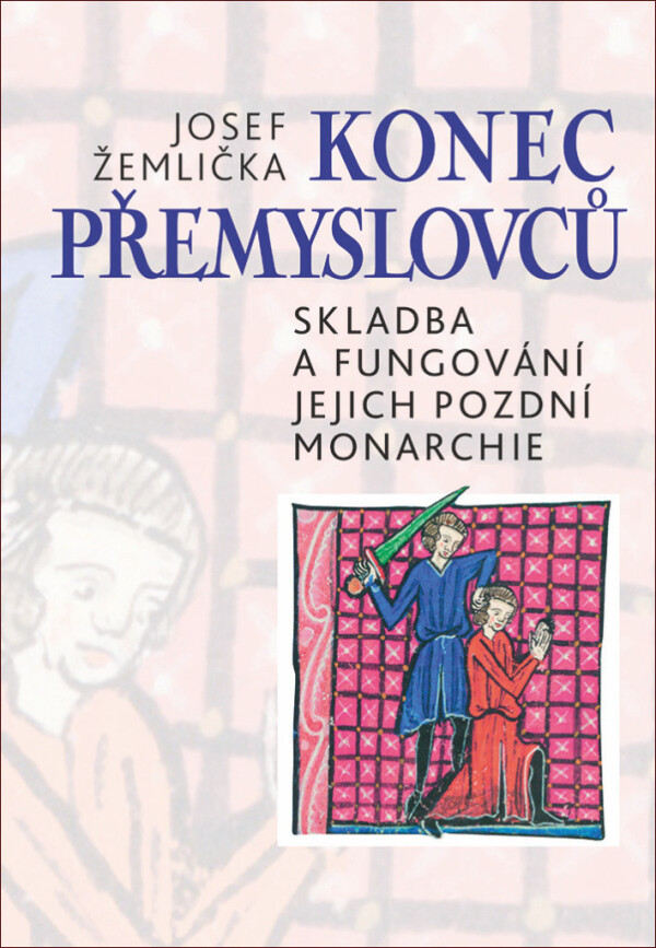 Josef Žemlička: KONEC PŘEMYSLOVCŮ