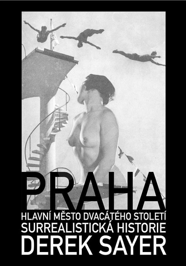 Derek Sayer: PRAHA, HLAVNÍ MĚSTO DVACÁTÉHO STOLETÍ