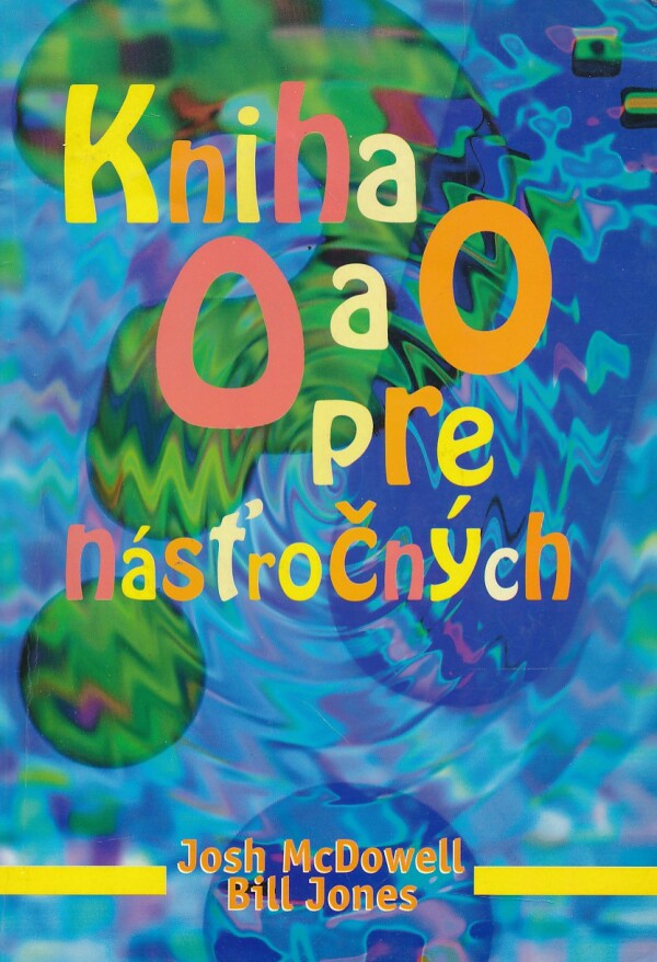 Josh McDowell, Bill Jones: KNIHA O A O PRE NÁSŤROČNÝCH