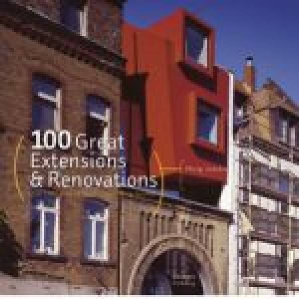 Philip Jodidio: 100 GREAT EXTENSIONS AND RENOVATIONS