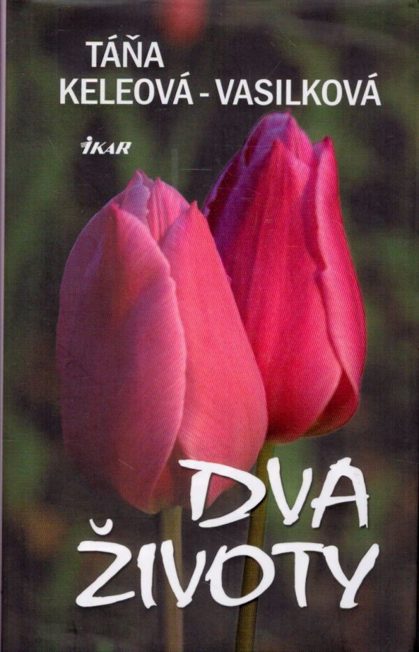 Táňa Keleová-Vasilková: DVA ŽIVOTY